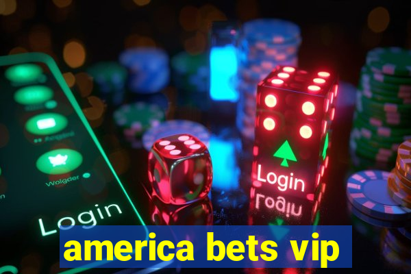 america bets vip